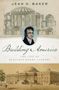 Jean H. Baker (Professor of History Emerita, Professor of History Emerita, Goucher College): Building America, Buch
