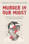 Romayne Smith Fullerton: Murder in Our Midst: Comparing Crime Coverage Ethics in an Age of Globalized News, Buch