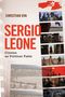 Christian Uva (Professor of Film, Professor of Film, University of Rome): Sergio Leone, Buch