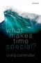 Craig Callender: What Makes Time Special?, Buch