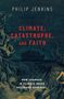 Philip Jenkins: Climate, Catastrophe, and Faith, Buch