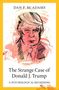 Dan P. McAdams (Professor and Chair Department of Psychology, Professor and Chair Department of Psychology, Northwestern University): The Strange Case of Donald J. Trump, Buch