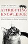 Jody Azzouni: Attributing Knowledge: What It Means to Know Something, Buch