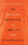 Franklin E. Zimring (William G. Simon Professor of Law, William G. Simon Professor of Law, University of California, Berkeley): The Insidious Momentum of American Mass Incarceration, Buch