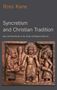 Ross Kane: Syncretism and Christian Tradition: Race and Revelation in the Study of Religious Mixture, Buch