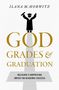 Ilana M Horwitz: God, Grades, and Graduation, Buch