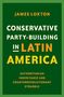 James Loxton: Conservative Party-Building in Latin America, Buch