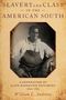 William L. Andrews (E. Maynard Adams Professor of English Emeritus, E. Maynard Adams Professor of English Emeritus, University of North Carolina at Chapel Hill): Slavery and Class in the American South, Buch