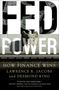 Lawrence Jacobs (Walter F. and Joan Mondale Chair for Political Studies, Humphrey School for Public Affairs, Walter F. and Joan Mondale Chair for Political Studies, Humphrey School for Public Affairs, University of Minnesota): Fed Power, Buch