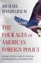 Michael Mandelbaum: The Four Ages of American Foreign Policy, Buch