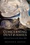 Brandon R Grafius: Concerning Dust and Ashes, Buch, Buch