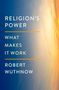 Robert Wuthnow: Religion's Power, Buch