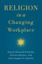 Elaine Howard Ecklund: Religion in a Changing Workplace, Buch