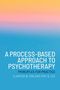 Clarissa W Ong: A Process-Based Approach to Psychotherapy, Buch