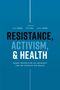 "Resistance, Activism, & Health" in großen Buchstaben. Blaues Buchcover mit weiteren Namen und Untertiteln darunter., Buch