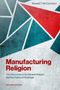 "Manufacturing Religion" in roter Schrift. Geometrisches Muster aus Dreiecken in Blau und Rot, stilvoll angeordnet., Buch