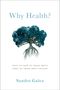 „Why Health?“, „What we need to think about when we think about health“, „Sandro Galea“. Baum mit sichtbaren Wurzeln.