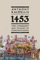 Text: "Anthony Kaldellis, 1453, The Conquest and Tragedy of Constantinople." Illustration einer belagerten mittelalterlichen Stadt.
