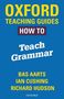 Bas Aarts: Oxford Teaching Guides: How To Teach Grammar, Buch