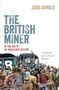 Jörg Arnold: The British Miner in the Age of De-Industrialization, Buch