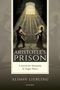 "ARISTOTLE'S PRISON: A Search for Humanity in Tragic Places" von Alison Liebling. Illustration mit Sonnenstrahlen.