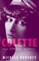 Text: „COLETTE my literary mother MICHÈLE ROBERTS“. Schwarz-weißes Porträt einer Frau mit Hut, melancholischer Ausdruck., Buch