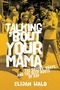 Elijah Wald: Talking 'Bout Your Mama: The Dozens, Snaps, and the Deep Roots of Rap, Buch