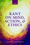 Julian Wuerth: Kant on Mind, Action, and Ethics, Buch