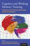 : Cognitive and Working Memory Training: Perspectives from Psychology, Neuroscience, and Human Development, Buch