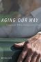 Meika Loe: Aging Our Way, Buch