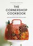 Caroline Craig: The Cornershop Cookbook: Delicious Recipes from Your Local Shop, Buch
