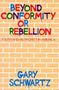Gary Schwartz: Beyond Conformity or Rebellion, Buch
