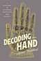Alison Bashford: Decoding the Hand, Buch, Buch