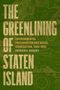 Patrick D. Nugent: The Greenlining of Staten Island, Buch, Buch