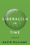 David Williams: Liberalism in Time, Buch, Buch