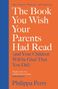 Philippa Perry: The Book You Wish Your Parents Had Read (and Your Children Will Be Glad That You Did), Buch