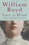 William Boyd: Love is Blind, Buch