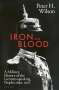 Peter H. Wilson: Iron and Blood, Buch