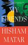 Hisham Matar: My Friends, Buch