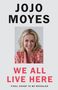 Jojo Moyes: We All Live Here, Buch