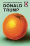 Jason Hazeley: A Ladybird Book About Donald Trump, Buch