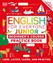 DK: English for Everyone Junior Beginner's Practice Book, Buch, Buch