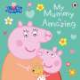 Pig Peppa: Peppa Pig: My Mummy is Amazing, Buch
