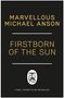 Marvellous Michael Anson: Firstborn of the Sun, Buch