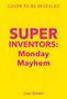 Text: "Cover to be revealed", "Super Inventors: Monday Mayhem", "Cleo Brown". Gelber Hintergrund mit pinker Schrift.