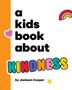 Cover mit Text: "a kids book about KINDNESS by Jackson Cooper." Farbige Buchstaben, Herz und Regenbogen-Sticker.