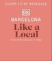 DK Travel: Barcelona Like a Local, Buch