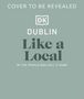 Dk Travel: Dublin Like a Local, Buch