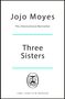 „Jojo Moyes: The International Bestseller, Three Sisters“ steht in schlichter Schrift. Darunter ein Logo mit einem offenen Buch., Buch