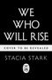 "We Who Will Rise" steht groß geschrieben. "Cover to be revealed". Darunter der Name "Stacia Stark" und ein kleines Logo.